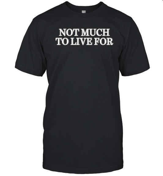 Dcthedon Not Much To Live For Shirt