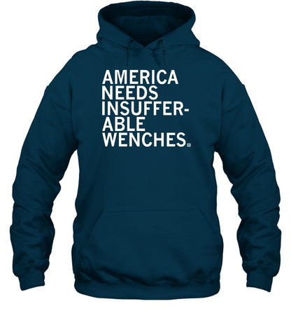 America Needs Insufferable Wenches Hoodie