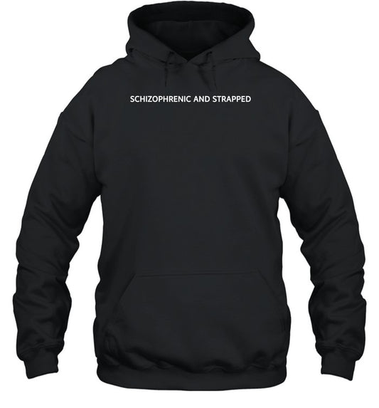 Schizophrenic And Strapped Hoodie