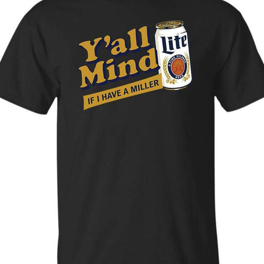 Yall Mind If I Have A Miller Lite X Caucasian James T-Shirt