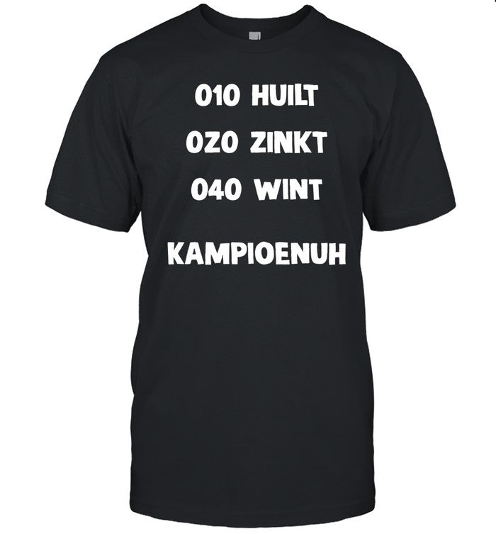 010 Huilt 020 Zinkt 040 Wint Kampioenuh Shirt