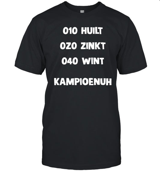 010 Huilt 020 Zinkt 040 Wint Kampioenuh Shirt