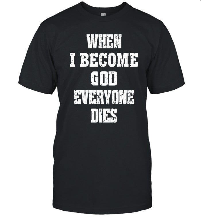 When I Become God Everyone Dies Hoodie