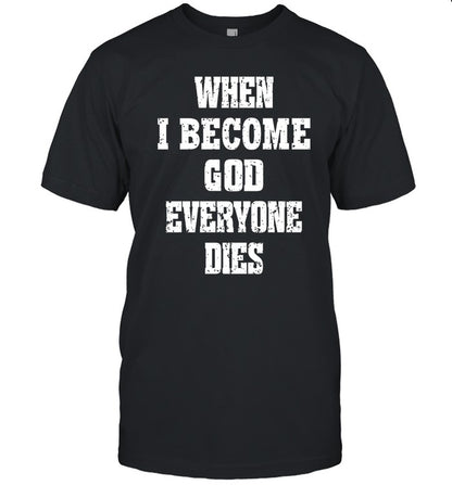 When I Become God Everyone Dies Hoodie