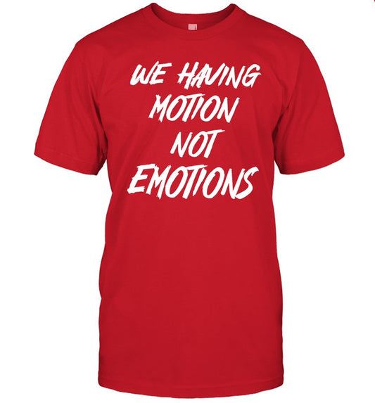 Lucky71 Vertkiller We Having Motion Not Emotions Shirt