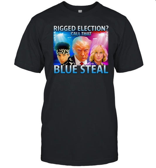 Zoolande Trump Rigged Election Call That Blue Steal T Shirt