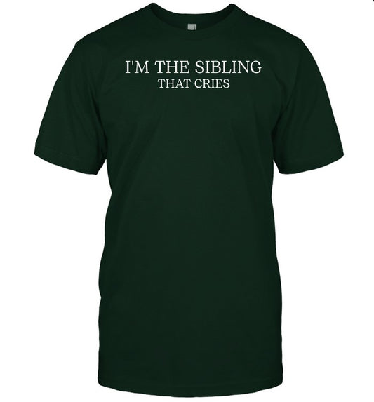 Yourbuddies I'm The Sibling That Cries Shirt