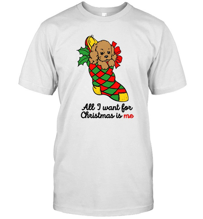 All I Want For Christmas Is Me Shirt