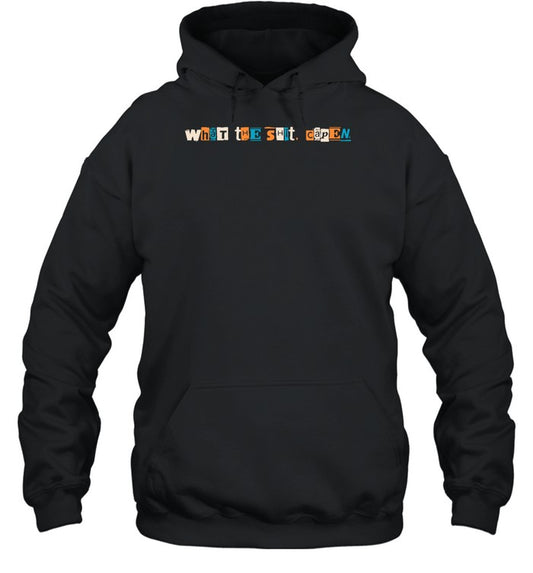 What The Shit Capen Hoodie