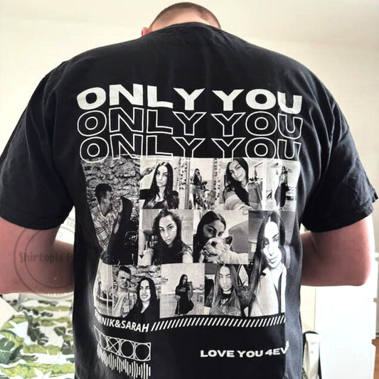 Only You Girlfriend Collage T-Shirt - Custom Valentine Gift