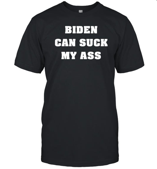 Biden Can Suck My Ass Shirt The Good Liars