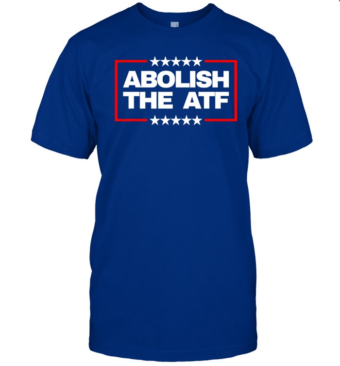 Abolish The Atf Shirt