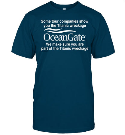 Some Tour Companies Show You The Titanic Wreckage Oceangate We Make Sure You Are Part Of The Titanic Wreckage Hoodie