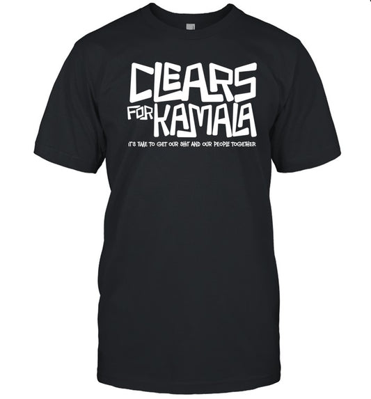 Yourlifethemixtape Clears For Kamala It's Time To Get Your Shit And Our People Together T Shirt