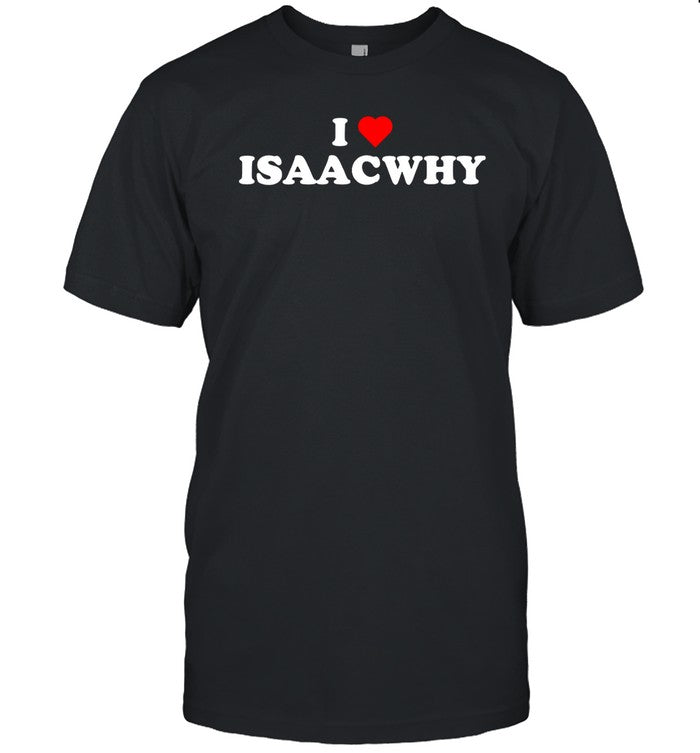 Bigt 2 Wearing I Love Isaacwhy Shirt