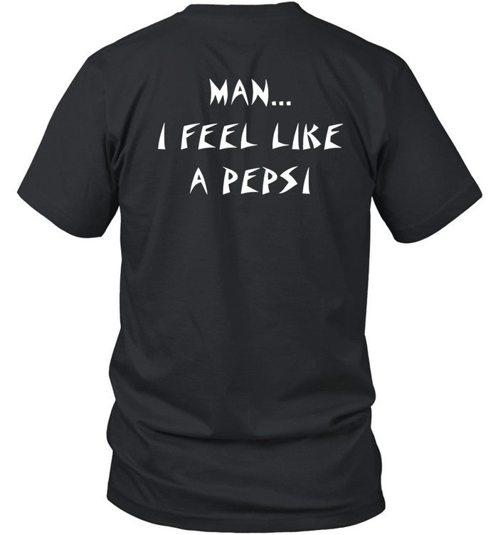 Al.Zora Shaniacidal Twaindencies Man I Feel Like A Pepsi Shirt