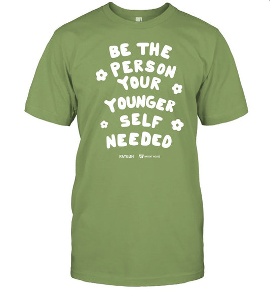 Be The Person Your Younger Self Needed Wright House Tee