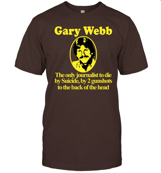 Barely Legal Clothing Gary Webb The Only Journalist To Die By Suicide By 2 Gunshots To Back Of The Head Shirt