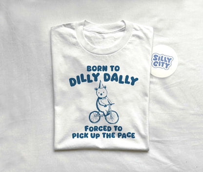 Born To Dilly Dally Unisex T-Shirt  Fun Casual Graphic Tee