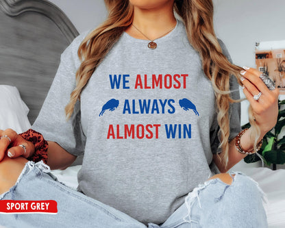 Buffalo Football Crewneck Sweatshirt - We Almost Always Almost Win