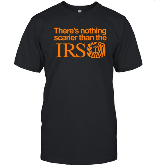 Barely Legal Clothing There's Nothing Scarier Than The Irs Shirt