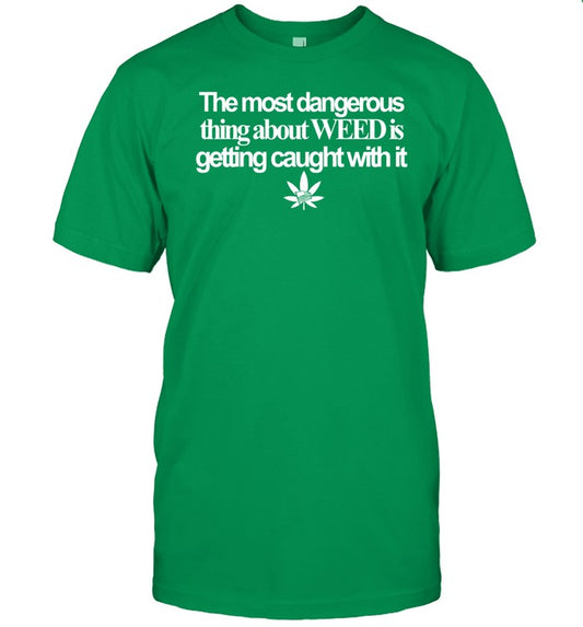 Barely Legal Clothing The Most Dangerous Thing About Weed Is Getting Caught With It Usa Flag Shirt