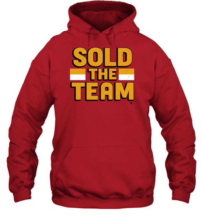 Sold The Team Hoodie