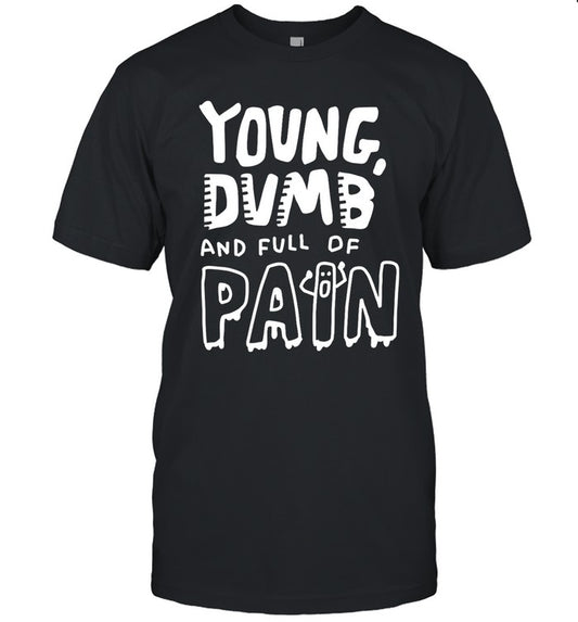 Zoe Bread Young Dumb And Full Of Pain Shirt