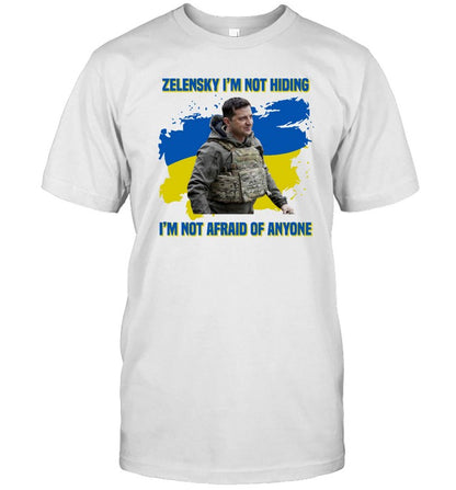 Zelensky I'm Not Hiding And I'm Not Afraid Of Anyone Ukraine Hoodie