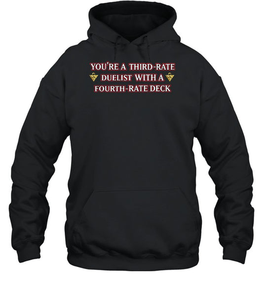 You're A Third Rate Duelist With A Fourth Rate Deck Hoodie