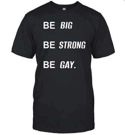 Be Big Be Strong Be Gay Hoodie