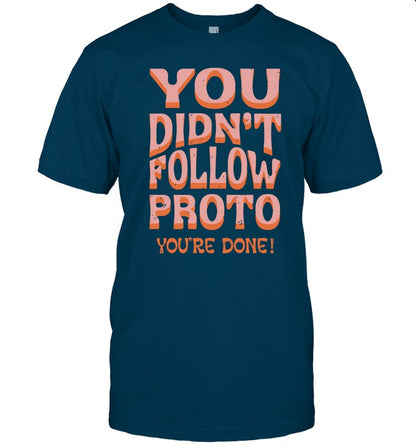 You Didn't Follow Proto You're Done Hoodie