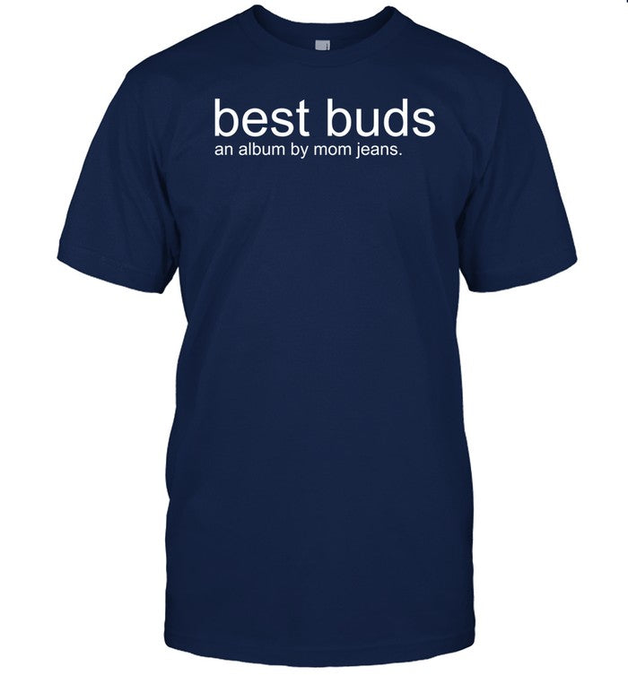 Best Buds An Album By Mom Jeans Tee