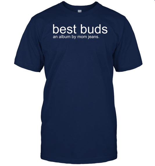 Best Buds An Album By Mom Jeans Tee