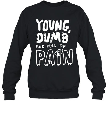 Young Dumb And Full Of Pain Shirt  Zoe Bread