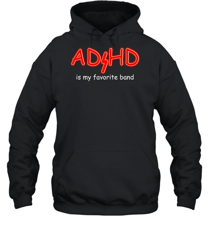 Adhd Is My Favorite Band Hoodie