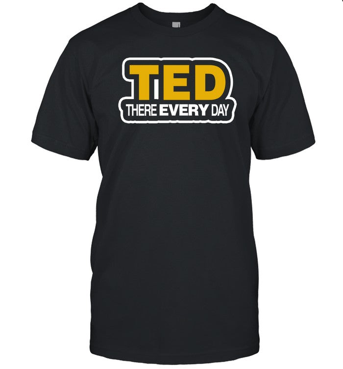 Alejandro Zúñiga Ted There Every Day Shirt