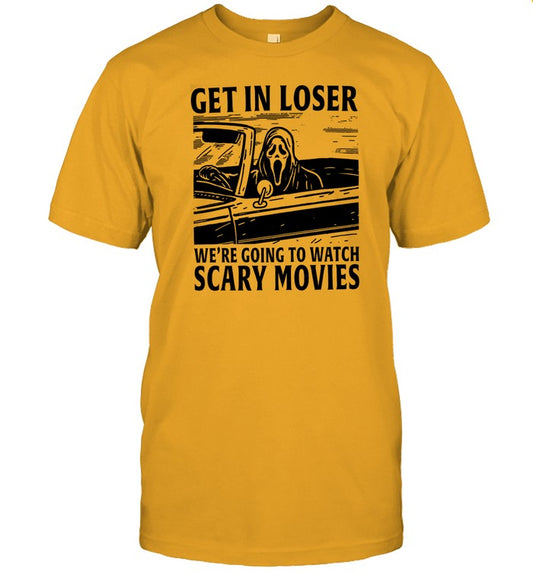 Finaldude78 Get In Loser We're Going To Watch Scary Movies Shirt