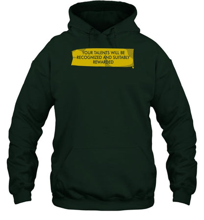 Your Talents Will Be Recognized And Suitably Rewarded Hoodie