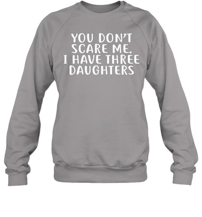 You Don't Scare Me I Have 3 Daughters New Hoodie