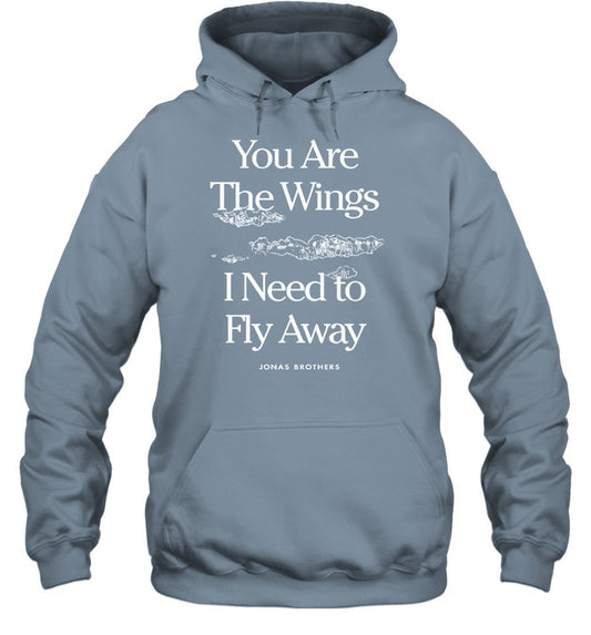 You Are The Wings I Need To Fly Away Jonas Brothers Hoodie