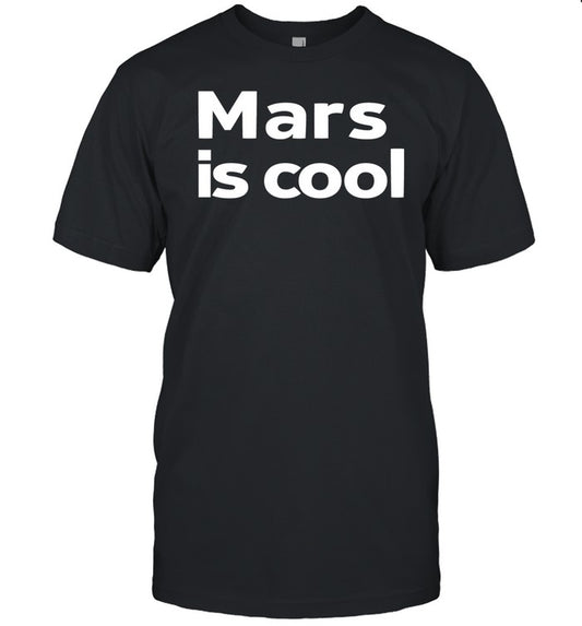 Mars Is Cool Shirt