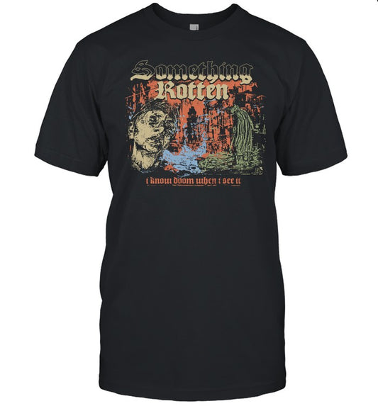 Somethingrotten I Know Doom When I See It Shirt