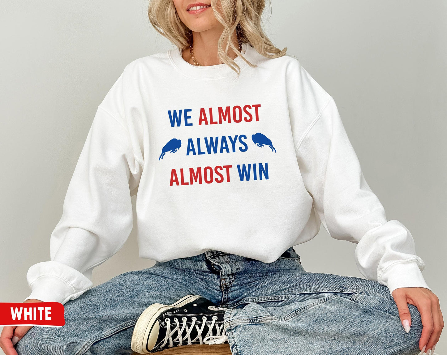 Buffalo Football Crewneck Sweatshirt - We Almost Always Almost Win