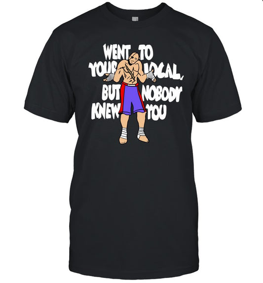 Street Fighter Sagat Went To Your Local But Nobody Knew You T Shirt