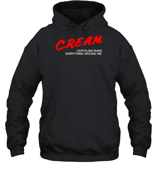 Cream Capitalism Ruins Everything Around Me Hoodie