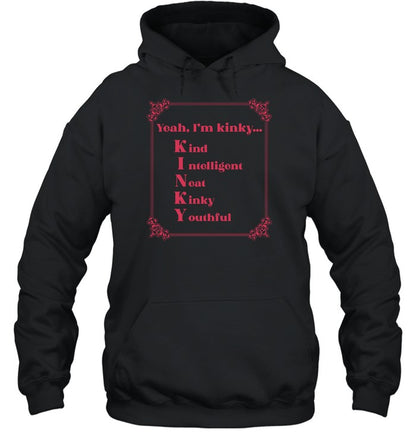 Yeah I'm Kinky Kind Intelligent Neat Kinky Youthful Hoodie