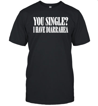 You Single I Have Diarrhea Hoodie