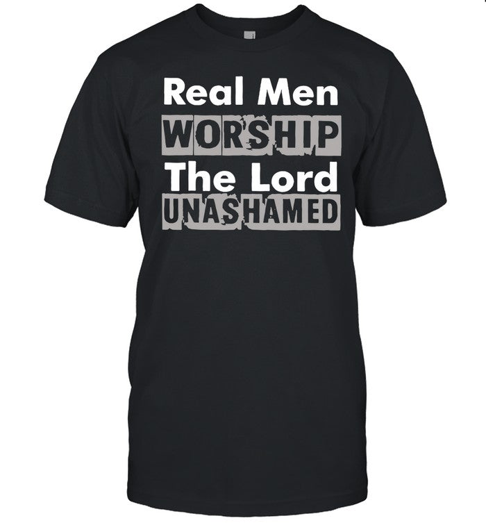 Loyaltyovrclout Real Men Worship The Lord Unashamed Tee