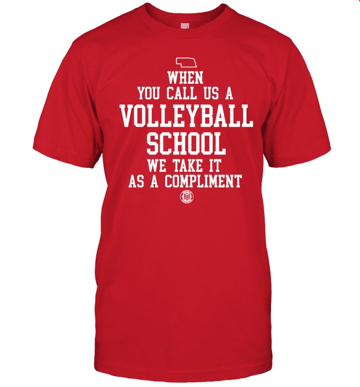 Bbbprinting When You Call Us A Volleyball School We Take It As A Compliment Tee